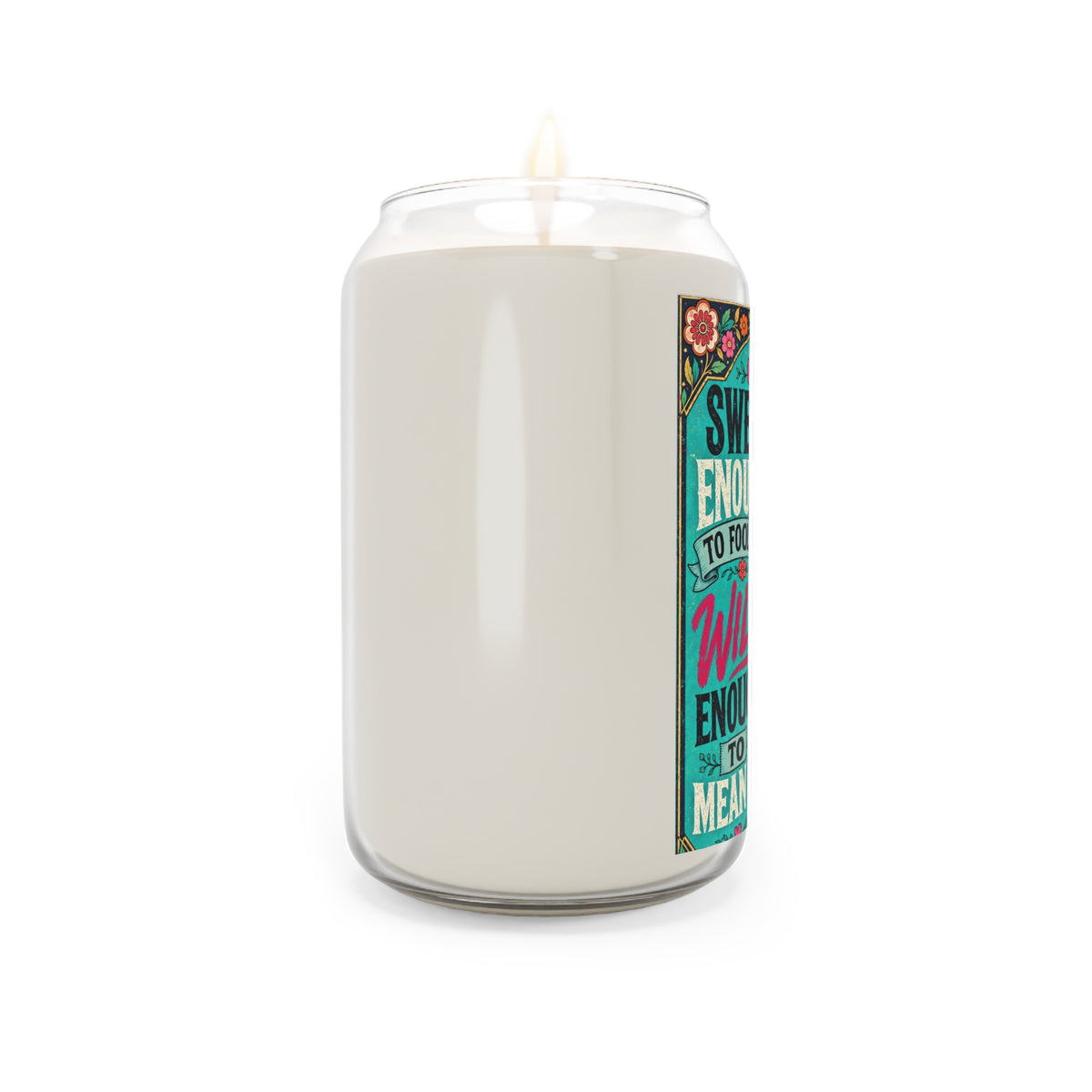 Soy Candle —teal “Sweet Enough to Fool You, Wild Enough to Mean It” Floral Boho Scented Candle (13.75 oz)